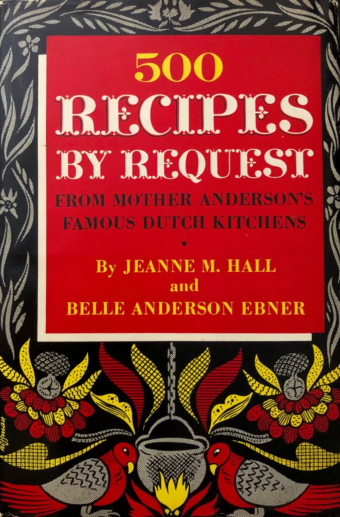 (Amish) Jeanne M. Hall & Belle Anderson Ebner. 500 Recipes by Request from Mother Anderson's Famous Dutch Kitchen. SIGNED!